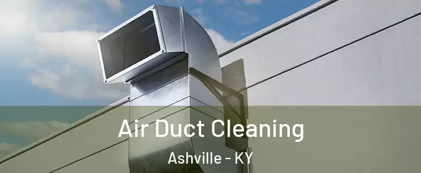 Air Duct Cleaning Ashville - KY