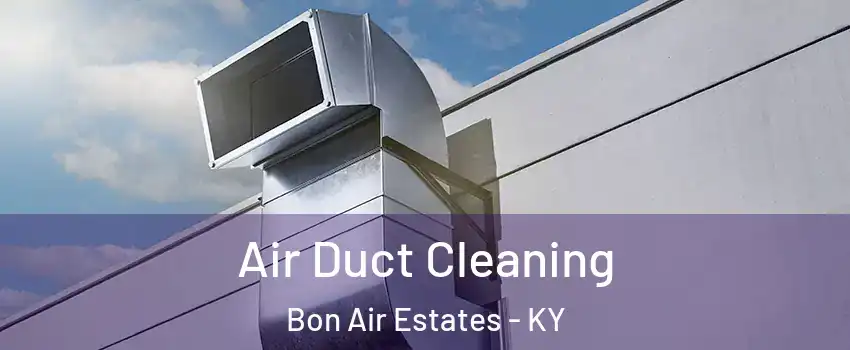 Air Duct Cleaning Bon Air Estates - KY