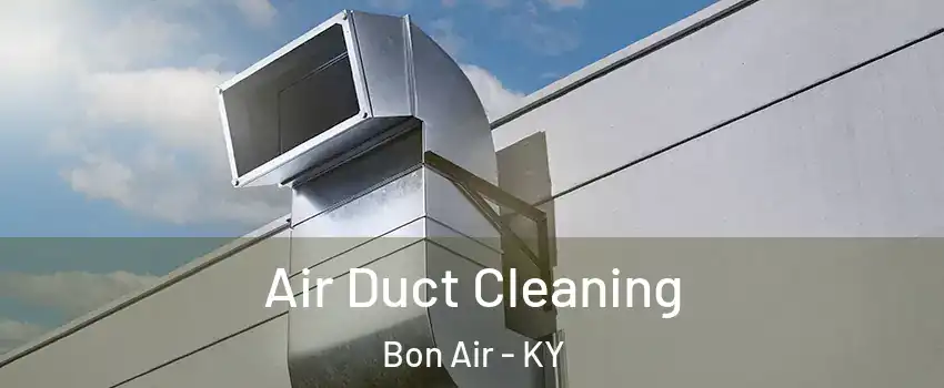 Air Duct Cleaning Bon Air - KY