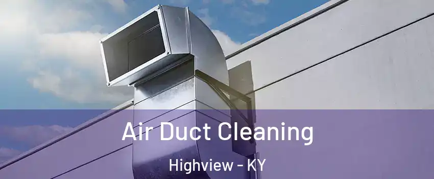 Air Duct Cleaning Highview - KY