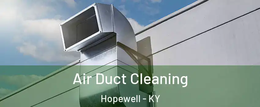 Air Duct Cleaning Hopewell - KY