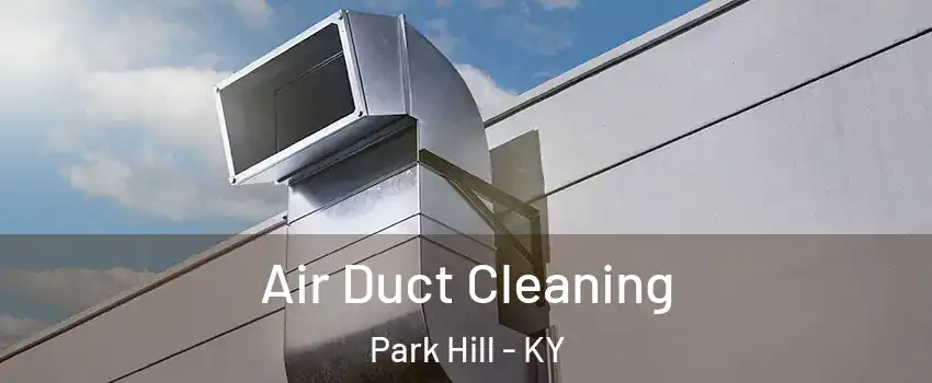 Air Duct Cleaning Park Hill - KY