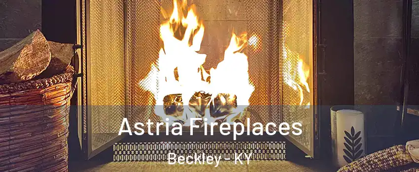 Astria Fireplaces Beckley - KY