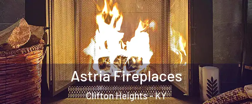 Astria Fireplaces Clifton Heights - KY