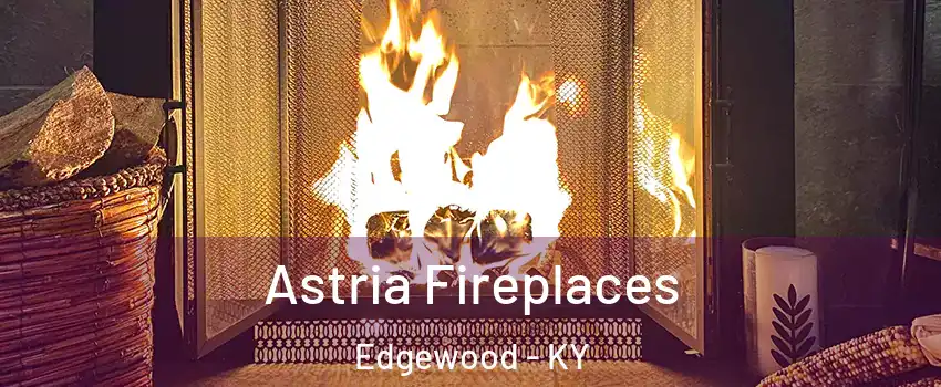 Astria Fireplaces Edgewood - KY