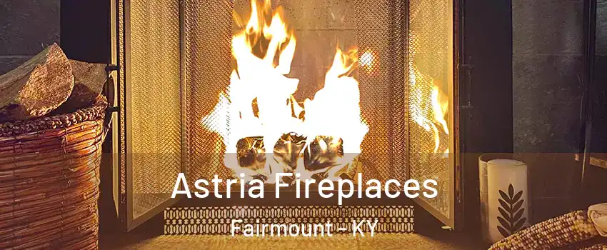 Astria Fireplaces Fairmount - KY