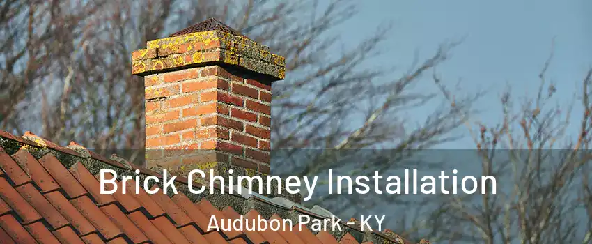 Brick Chimney Installation Audubon Park - KY