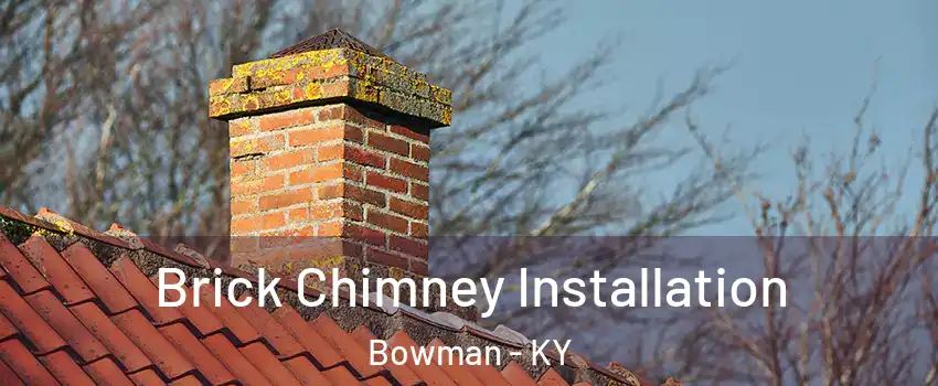 Brick Chimney Installation Bowman - KY