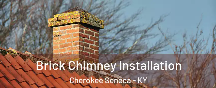 Brick Chimney Installation Cherokee Seneca - KY