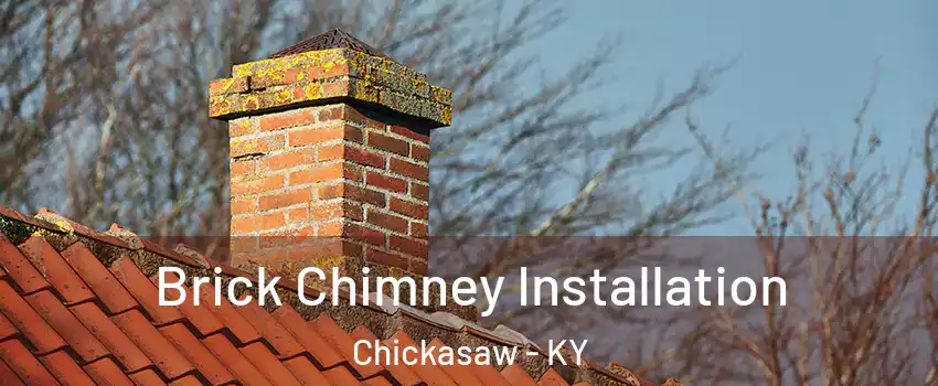 Brick Chimney Installation Chickasaw - KY