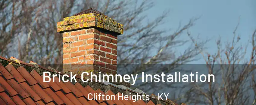 Brick Chimney Installation Clifton Heights - KY