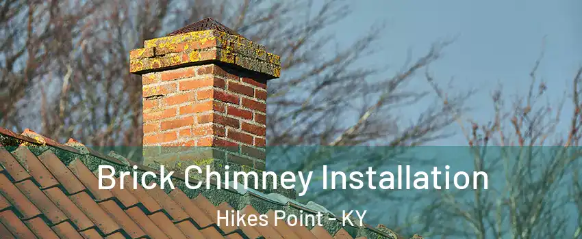 Brick Chimney Installation Hikes Point - KY