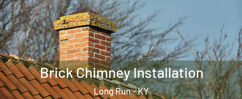 Brick Chimney Installation Long Run - KY