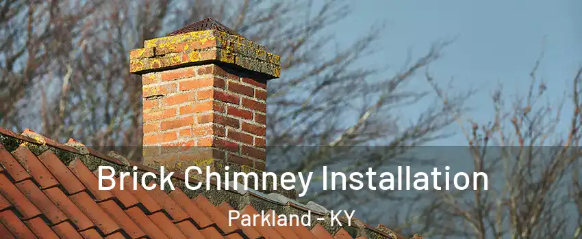 Brick Chimney Installation Parkland - KY