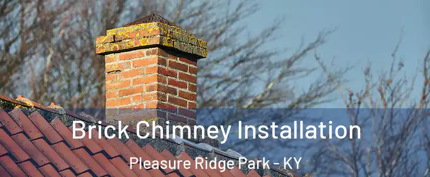 Brick Chimney Installation Pleasure Ridge Park - KY