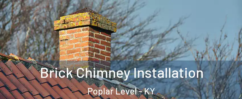 Brick Chimney Installation Poplar Level - KY