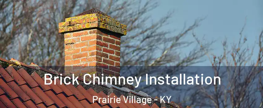 Brick Chimney Installation Prairie Village - KY