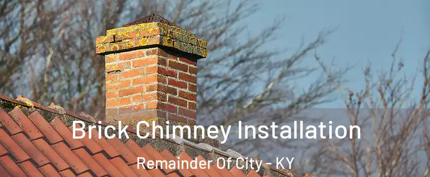 Brick Chimney Installation Remainder Of City - KY