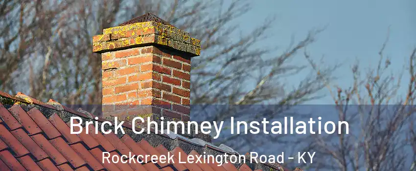 Brick Chimney Installation Rockcreek Lexington Road - KY