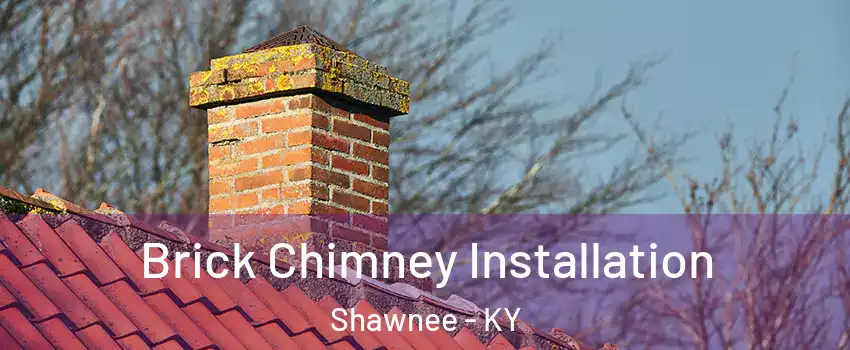 Brick Chimney Installation Shawnee - KY