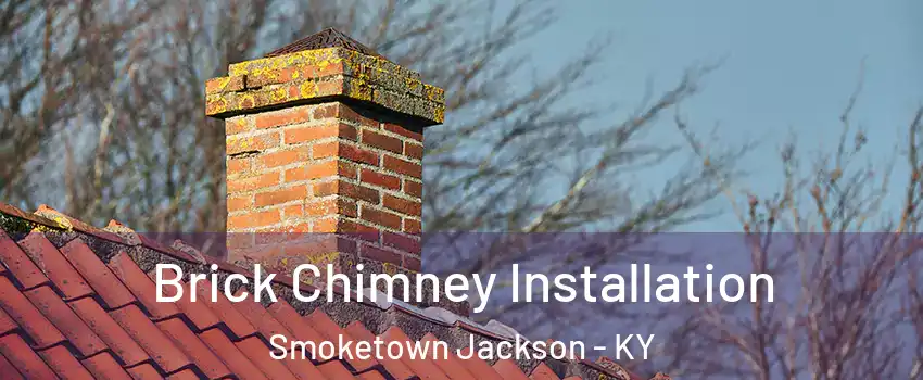 Brick Chimney Installation Smoketown Jackson - KY