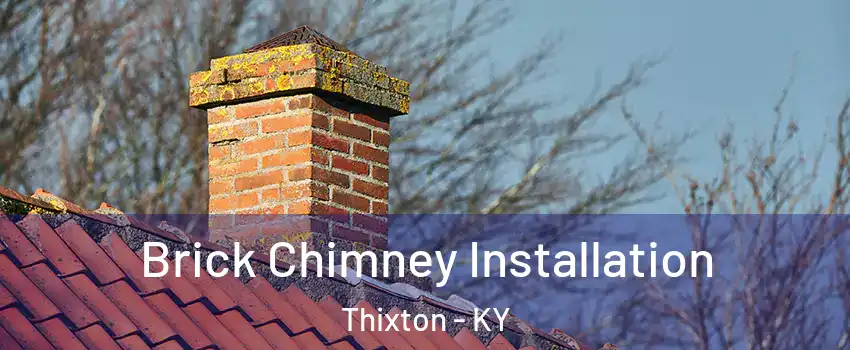 Brick Chimney Installation Thixton - KY