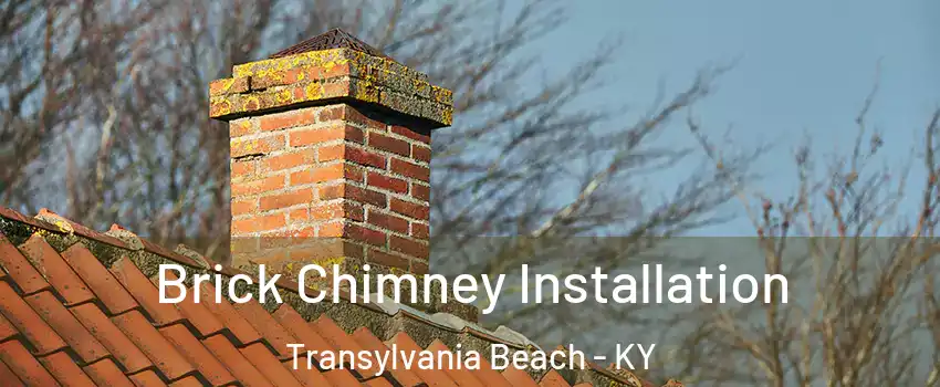 Brick Chimney Installation Transylvania Beach - KY