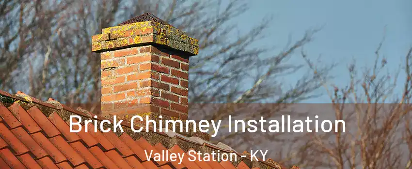 Brick Chimney Installation Valley Station - KY