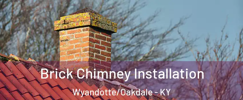 Brick Chimney Installation Wyandotte/Oakdale - KY