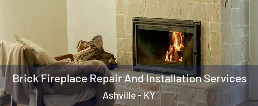 Brick Fireplace Repair And Installation Services Ashville - KY