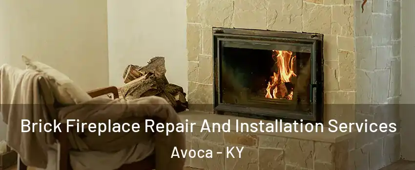 Brick Fireplace Repair And Installation Services Avoca - KY