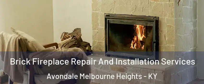 Brick Fireplace Repair And Installation Services Avondale Melbourne Heights - KY