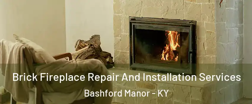 Brick Fireplace Repair And Installation Services Bashford Manor - KY