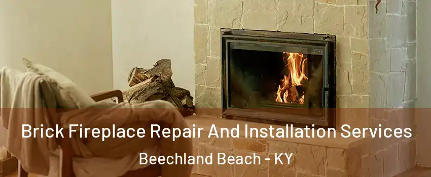 Brick Fireplace Repair And Installation Services Beechland Beach - KY