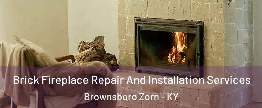 Brick Fireplace Repair And Installation Services Brownsboro Zorn - KY