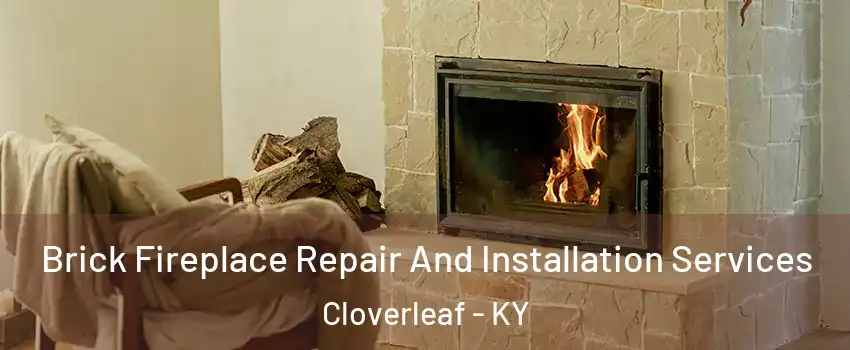 Brick Fireplace Repair And Installation Services Cloverleaf - KY