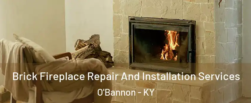 Brick Fireplace Repair And Installation Services O'Bannon - KY