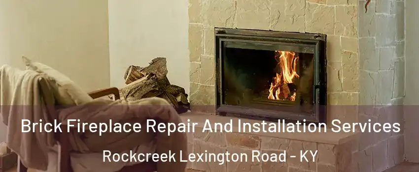 Brick Fireplace Repair And Installation Services Rockcreek Lexington Road - KY