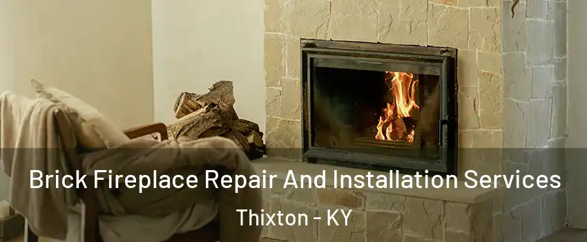 Brick Fireplace Repair And Installation Services Thixton - KY