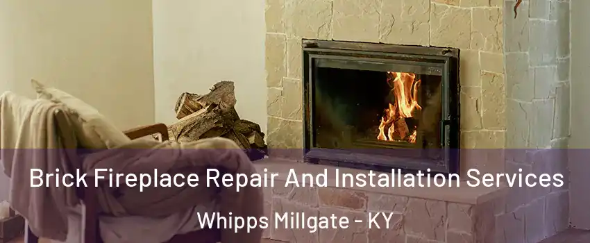 Brick Fireplace Repair And Installation Services Whipps Millgate - KY