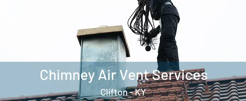 Chimney Air Vent Services Clifton - KY