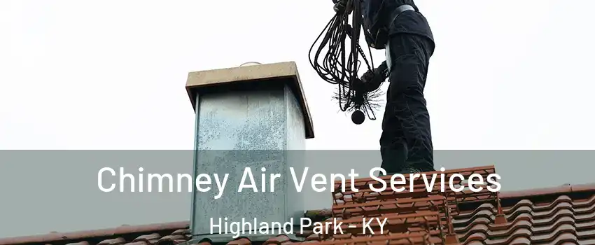 Chimney Air Vent Services Highland Park - KY