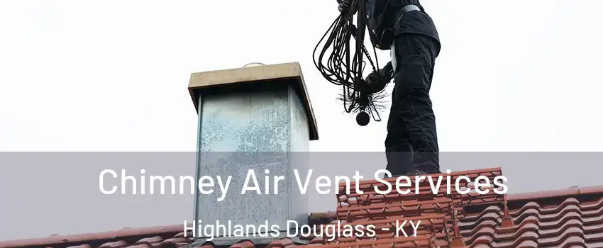 Chimney Air Vent Services Highlands Douglass - KY