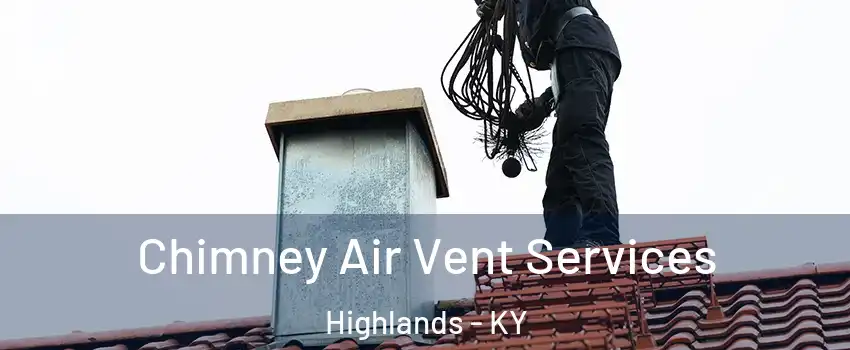 Chimney Air Vent Services Highlands - KY