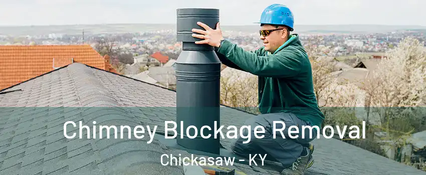 Chimney Blockage Removal Chickasaw - KY