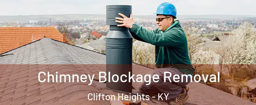 Chimney Blockage Removal Clifton Heights - KY