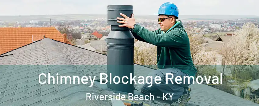 Chimney Blockage Removal Riverside Beach - KY