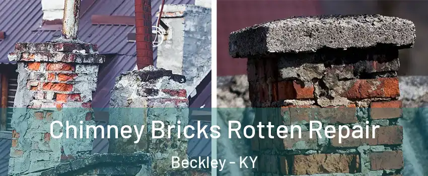 Chimney Bricks Rotten Repair Beckley - KY