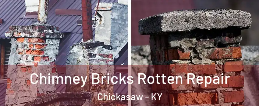 Chimney Bricks Rotten Repair Chickasaw - KY