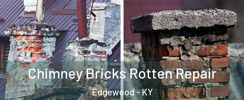 Chimney Bricks Rotten Repair Edgewood - KY